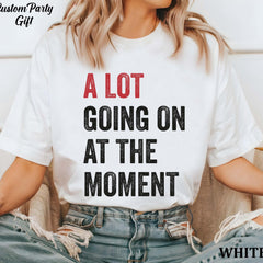 Malachitee "A Lot Going On At The Moment" Taylor Swiftie Shirt