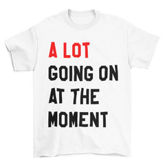 Malachitee "A Lot Going On At The Moment" Taylor Swift Shirt